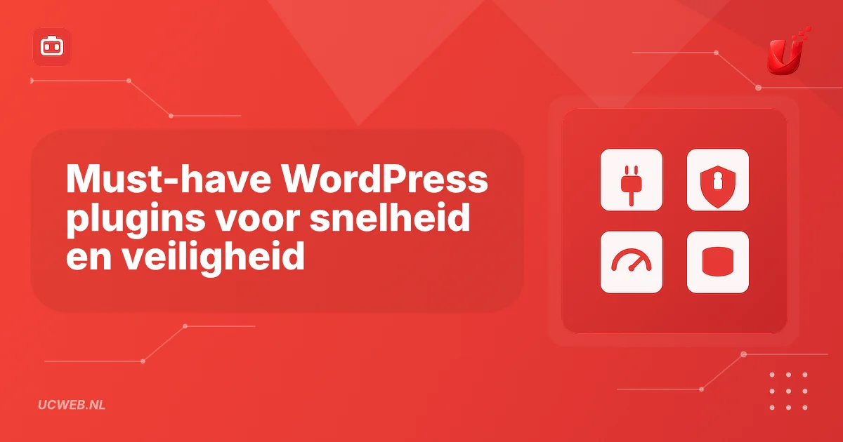 Must-have WordPress plugins voor snelheid en veiligheid